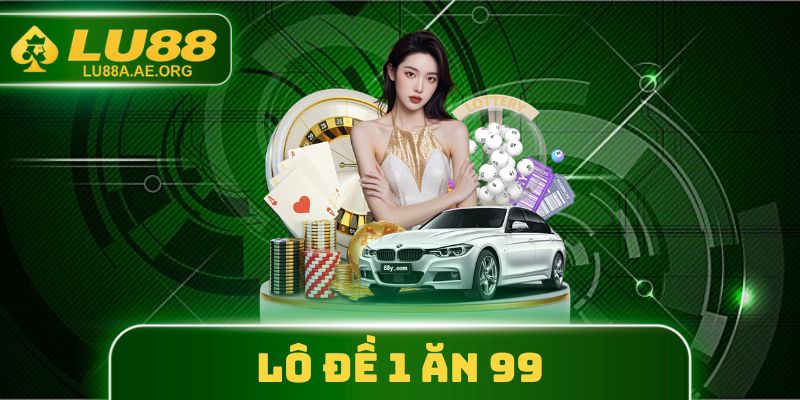 Lô Đề 1 Ăn 99